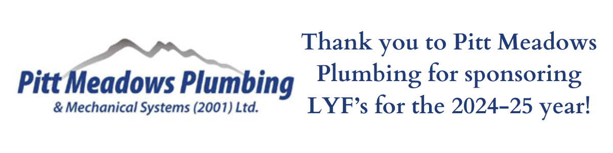 Thank you to Pitt Meadows Plumbing for sponsoring LYF’s for the 2024 25 year!